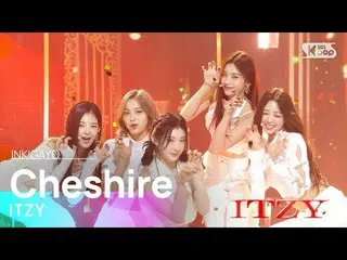 【 Official sb1】 ITZY _ _ ( ITZY ) - Cheshire 人気歌謡 _  inkigayo 20221211 .  