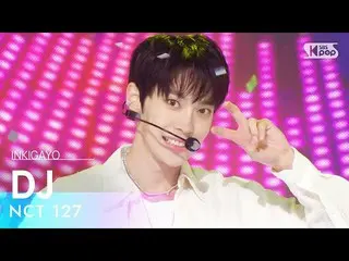 【 Official sb1】 NCT _ _  127_ _ (NCT 127) - DJ 人気歌謡 _  inkigayo 20230205 .  