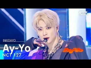 【Official sb1】 NCT _ _  127_ _ (NCT 127) - Ay-Yo 人気歌謡 _  inkigayo 20230205 .  