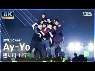 [Official sb1] [SUPER ULTRA 8K] NCT 127 'Ay-Yo' Full Camera (NCT _ _  127_ _  Fu