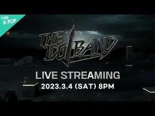 【Official sbp】 [LIVE_ _ ] THE IDOL BAND：BOY'S BATTLE - FINAL ROUND (2023.03.04) 