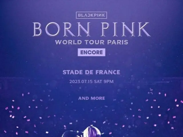 BLACKPINK decided to hold an encore performance WORLD TOUR [BORN PINK]  in Paris