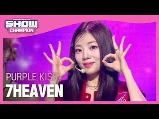 Purple Kiss_ (Purple Kiss_ _ ) - 7HEAVEN #Show CHAMPion 피언 #PURPLE_KISS #7HEAVEN