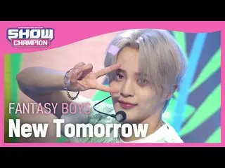 FANTASY BOYS_ (FANTASY BOYS_ _ ) - New tomorrow #Show Champion 피언 #FANTASYBOYS #