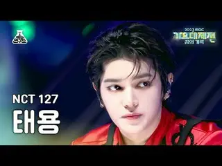 [ Gayo Daejejeon ] NCT _ _  127_ _  TAEYONG_  – Skyscraper + Fact Check MBC Musi