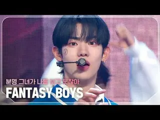 FANTASY BOYS_ (FANTASY BOYS_ _ ) - I'm sure she will laugh at me #Show Champion 
