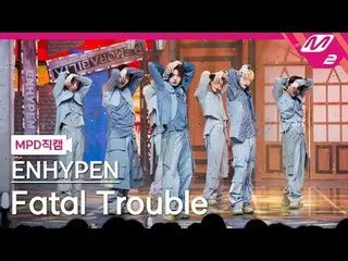 [MPD  Fan Cam  ] ENHYPEN_  - 페이탈 트러블[MPD FanCam] ENHYPEN_ _  - Fatal Trouble@MCO