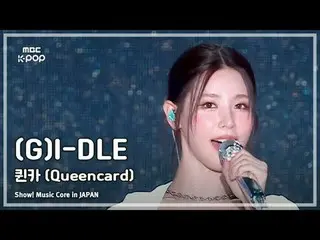 (G)I-DL E _ _  ( (G)I-DL E _ ) – Queencard | Show! MUSICCORE in JAPAN | REvoLVE 