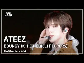 ATEEZ_ _  (ATEEZ_ ) - BOUNCY (K-HOT CHILLI PEPPERS) | Show! MUSICCORE in JAPAN |