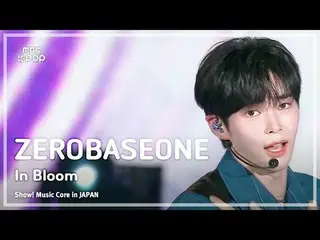 ZERO BASE ONE_ _  (ZERO BASE ONE_ _ ) - In Bloom | Show! MUSICCORE in JAPAN | RE