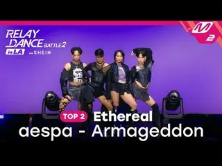 [Relay Dance Battle_ _  2] TOP 2 | Ethereal - Armageddon (Original song by. aesp