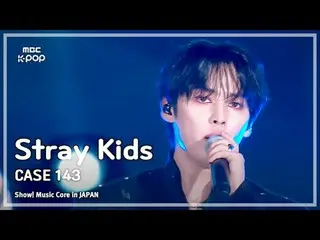 Stray Kids_ _  (Stray Kids_ ) - CASE 143 | Show! MUSICCORE in JAPAN | REvoLVE MB
