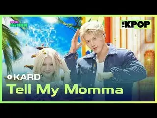 #KARD _ _  #TellMyMomma

 Join the channel and enjoy the benefits.


 THE K-POP
