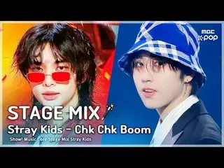 [STAGE MIX🪄] Stray Kids_ _  (Stray Kids) - Chk Chk Boom | Show! MUSICCORE

 #St