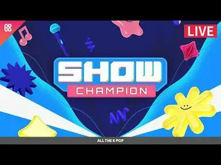 SHOW CHAM_ _ PION

 - SF9_ , NMIXX_ , Ha Seong Woon (HOTSHOT_ _ )_ , Kwon Eun Bi