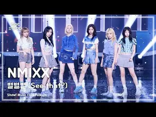 [#MusicFanCam] NMIXX_ _  (NMIXX_ ) – See that? | Show! Music Center | Broadcast 