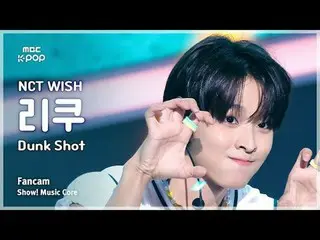 [#MusicFanCam] NCT _ _  WISH_ _  RIKU (NCT _ _  WISH_  RIKU) – Dunk Shot | Show!