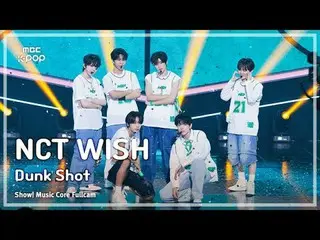 [#MusicFanCam] NCT _ _  WISH_ _  ( NCT _ _  WISH_ ) – Dunk Shot | Show! Music Ce