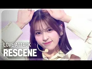 RESCENE - LOVE ATTACK_ _ 

 #Show Champion Final #RESCENE #LOVEATTACK_ _ 


 ★Le