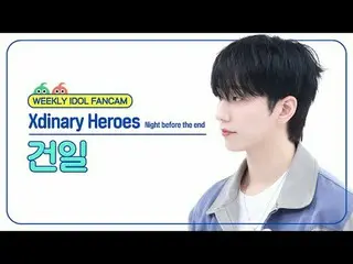 [ WEEKLY IDOL Naoi ]
 Xdinary Hero_ã _ã es_ã 건일
 Xdinary Hero_ _ es_ _  GUN-IL -