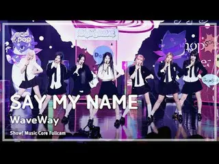 [#Onnaka Fan Cam] SAY MY NAME_ _  (SAY MY NAME_ ) – WaveWay FullCam | Show! Musi