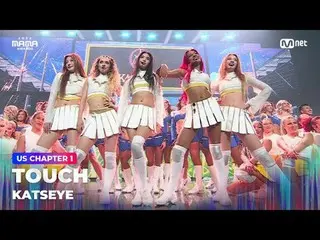 Stream on your TV:

 "TOUCH Down"
 TOUCH by KATSEYE in 2024 MAMA AWARDS

 BIG BL