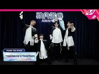 [Thank You Stage] TOMORROW x TOGETHER_ _  l 2024 MAMA AWARDS x M2
 [땡큐 스테이지] TOM