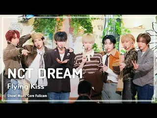 [#SoundMix Fan Cam 8K] NCT Dream - Flying Kiss FullCam | Show! Music Center | MB