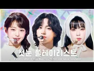 The First Snow.zip 📂 Show! Music Core The First Snow Special Compilation

 📁M: