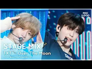 [STAGE MIX🪄] TOMORROW X TOGETHER_ _  (TOMORROW X TOGETHER_ ) - Over The Moon |S