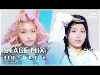 [STAGE MIX🪄] ILLIT_ _  (ILLIT_ ) - Tick-Tack |Show! MUSICCORE

 #ILLIT_ _  #STA