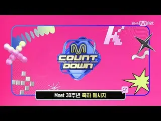 Stream on your TV:

 M COUNTDOWN｜Ep.878
 'Mnet 30th Anniversary Message' GOT7_ _