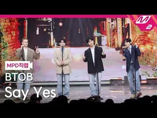 [MPD Straight Come] BTOB_  - Celebrity
 [MPD FanCam] BTOB_ _  - Say Yes
 @MCOUNT