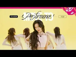 [Move to Performance] YEJI (ITZY _ _ ) - 258
 [MOVE TO PERFORMANCE] YEJI_ ( ITZY