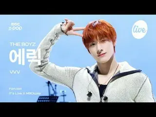 [#Ira Fan Cam] THE BOYZ_ _  ERIC (THE BOYZ_  Eric) - VVV | it's LIVE X MBCkpop #