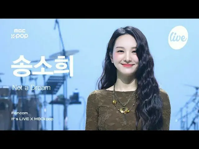 [#Ira Fan Cam] Song Sohee_ _  (Song Sohee) - Not a Dream | it's LIVE X MBCkpop #
