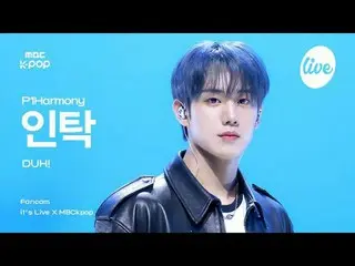 [#Ira Fan Cam] P1Harmony_ _  INTAK (P1Harmony_  Trustee) - DUH! | it's LIVE X MB