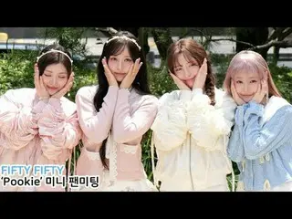 250517 FIFTY FIFTY_ _  Pookie Mini Fan Meeting Fancam by 스피넬
 * Do not edit. Do 