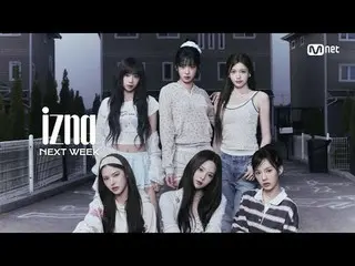Stream on your TV:

 M COUNTDOWN｜Ep.891
 NEXT_ WEEK - izna_  ('NEXT_ WEEK' izna_
