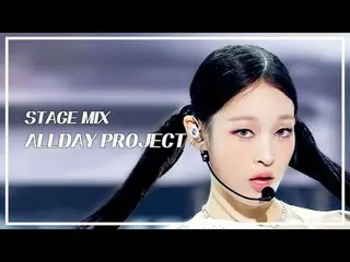 [STAGE MIX🪄] ALLDAY PROJECT_ _  (ALLDAY PROJECT_ ) - FAMOUS | Show! MUSICCORE

