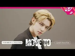 [Move to Performance] TOMORROW X TOGETHER_  - Upside Down Kiss
 [MOVE TO PERFORM