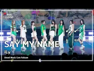 [#SoundFullCam] SAY MY NAME_ _  (SAY MY NAME_ ) – iLy FullCam | Show! Music Cent