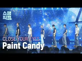 [Show Champion Fan Cam 4K]
 CLOSE YOUR EYES_ _  - Paint Candy (CLOSE YOUR EYES_ 