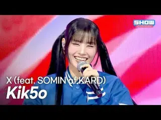 키코(Kik5o) - X (feat. SOMIN of KARD _ _ ) l Show Champion l EP.576 l 251105

 키코(