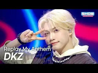DKZ_ _  - Replay My Anthem l Show Chan PO n l EP.577 l 251112

 DKZ_ _  - Replay